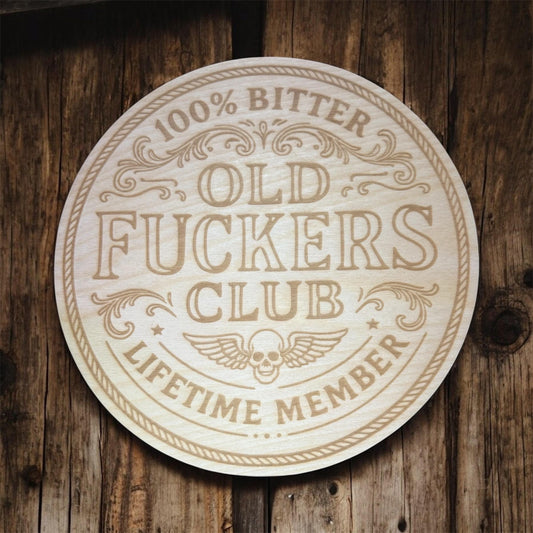 100% Bitter – Old Fuckers Club | Lifetime Member Wooden Sign